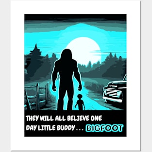 Bigfoot and Little Buddy Alien They Will believe One Day Posters and Art